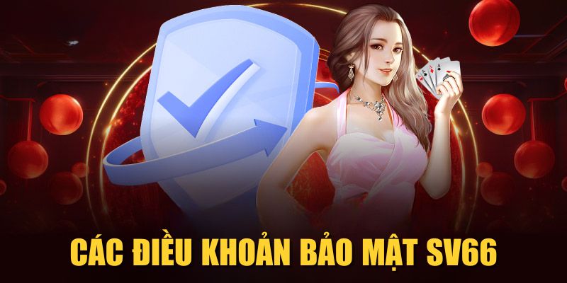 Các điều khoản bảo mật SV66 Các điều khoản bảo mật SV66